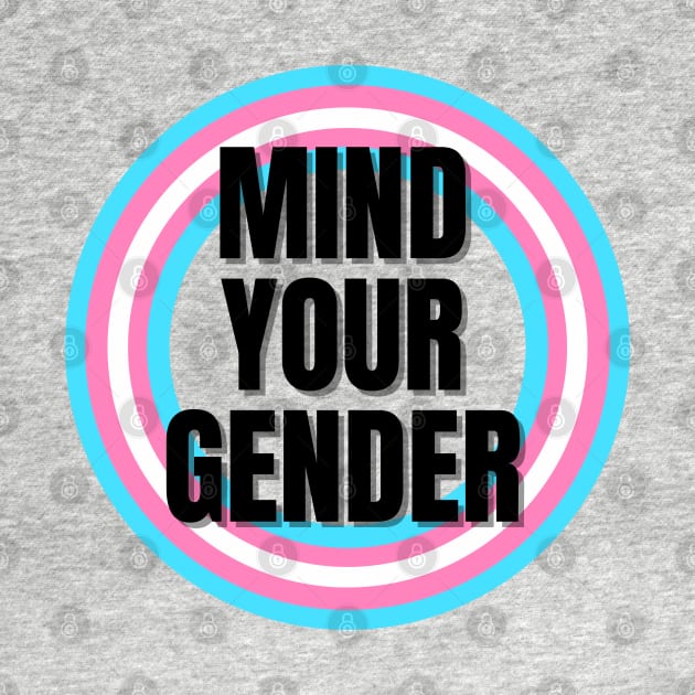 Mind Your Gender Transgender Support Design by Antonio Rael